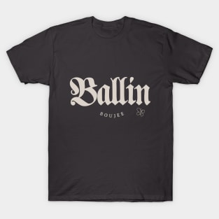 Ballin Over Boujee Tee T-Shirt